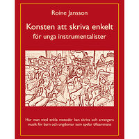 Roine Jansson Konsten att skriva enkelt : för unga instrumentalister (häftad)