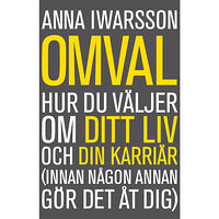 Anna Iwarsson Omval : hur du väljer om ditt liv och din karriär (innan någon annan gör det åt dig) (bok, flexband)