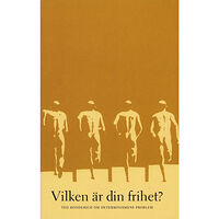 Ted Honderich Vilken är din frihet? Ted Honderich om determinismens problem (häftad)