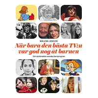 Malena Janson När bara den bästa TV:n var god nog åt barnen (bok, danskt band)