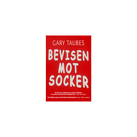 Gary Taubes Bevisen mot socker (inbunden)