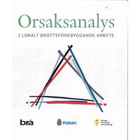 Brottsförebyggande rådet/Brå Orsaksanalys : i lokalt brottsförebyggande arbete (häftad)