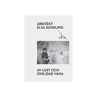 Frida Nerdal Arkitekt Elsa Sundling : av lust och ohejdad vana (häftad)