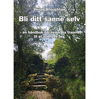 Vivian Broughton Bli ditt sanne selv : en håndbok for veien fra traume til autonomi og et sunnare jeg (häftad, nor)