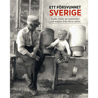 Egmont Story House Ett försvunnet Sverige (bok, kartonnage)