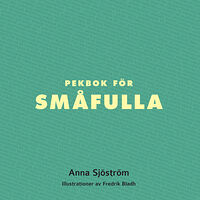 Anna Sjöström Pekbok för småfulla (bok, board book)