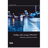 Norstedts Juridik AB Dödligt våld i Sverige 1990-2017. Brå rapport 2019:6 : omfattning, utveckling och karaktär (häftad)