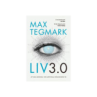 Max Tegmark Liv 3.0 : Att vara människa i den artificiella intelligensens tid (häftad)