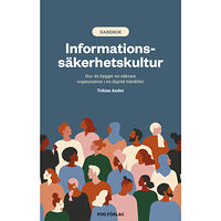 Tobias Ander Informationssäkerhetskultur : hur du bygger en säkrare organisation i en digital tidsålder (bok, flexband)