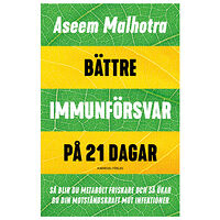 Aseem Malhotra Bättre immunförsvar på 21 dagar : så blir du metabolt friskare och så ökar du din motståndskraft mot infektioner (bok, d...