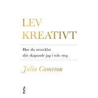 Julia Cameron Lev kreativt : hur du utvecklar ditt skapande jag i tolv steg (pocket)