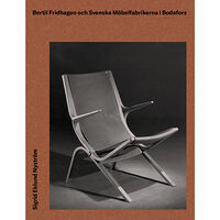 Sigrid Eklund Nyström Bertil Fridhagen och Svenska Möbelfabrikerna i Bodafors (inbunden)