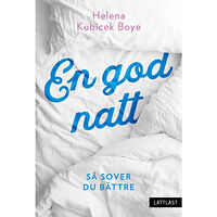 Helena Kubicek Boye En god natt : så sover du bättre (inbunden)