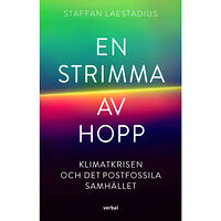 Staffan Laestadius En strimma av hopp : klimatkrisen och det postfossila samhället (inbunden)