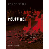 Uwe Wittstock Februari 33 : litteraturens vinter (inbunden)