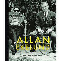 Allan Ekelund Att vara vid filmen (bok, halvklotband)