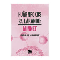 Annika Nilsson Hjärnfokus på lärande : minnet (häftad)