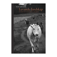 Mats Ahlberg Levande landskap : en resa till framtidens jordbruk (bok, klotband)