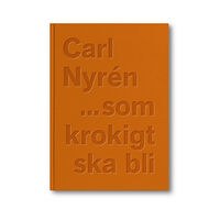 Carl Nyrén ...som krokigt ska bli (inbunden)