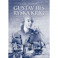 Claes Rainer Gustav III:s ryska krig : när tidens brev och dagböcker berättar (inbunden)