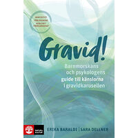 Erika Baraldi Gravid!  : barnmorskans och psykologens guide till känslorna i gravidkarusellen (bok, flexband)