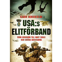 Karin Henriksson USA:s elitförband : från grodmän till Navy Seals och Gröna baskrarna (inbunden)