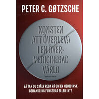 Karneval förlag Konsten att överleva i en övermedicinerad värld : så tar du själv reda på om en medicinsk behandling fungerar eller inte...