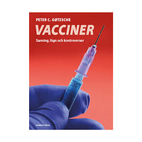 Peter C. Gøtzsche Vacciner : sanning, lögner och kontroverser (inbunden)