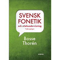 Bosse Thorén Svensk fonetik och uttalsundervisning (häftad)