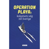 Rikard Anderson Operation Playa - kokainets väg till Sverige (pocket)
