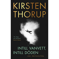 Kirsten Thorup Intill vanvett, intill döden (inbunden)