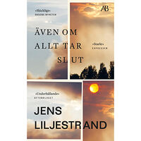 Jens Liljestrand Även om allt tar slut (pocket)