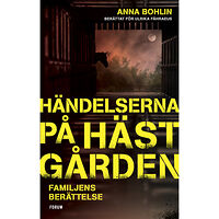 Anna Bohlin Händelserna på hästgården : familjens berättelse (inbunden)