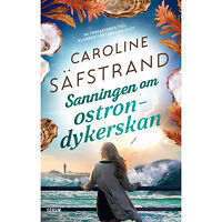 Caroline Säfstrand Sanningen om ostrondykerskan (inbunden)