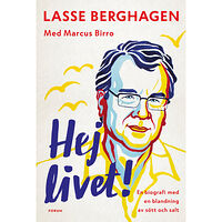 Lasse Berghagen Hej livet! : En biografi med en blandning av sött och salt (bok, storpocket)