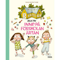 Maria Nilsson Thore Alla tre inne på förskolan Ärtan (inbunden)