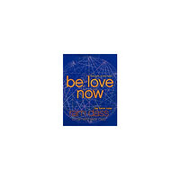 Ram Dass Be Love Now: The Path of the Heart (häftad, eng)