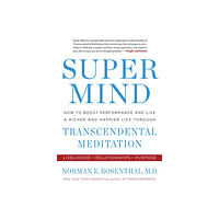 Norman E. Rosenthal Super mind - how to boost performance and live a richer and happier life th (häftad, eng)