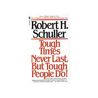 Robert Schuller Tough Times Never Last, but Tough People Do! (häftad, eng)