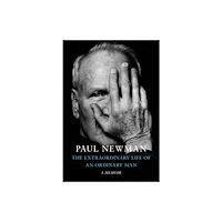 Paul Newman Extraordinary Life of an Ordinary Man - A Memoir (inbunden, eng)