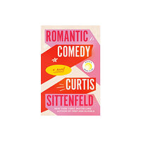 Curtis Sittenfeld Romantic Comedy (häftad, eng)