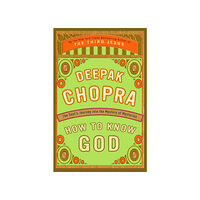 Deepak Chopra How to Know God (häftad, eng)