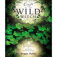 Poppy Palin Craft of the Wild Witch: green spirituality and natural enchantment (häftad, eng)