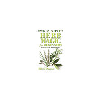 Ellen Dugan Herb Magic for Beginners: Down-To-Earth Enchantments (häftad, eng)