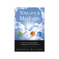 Sherrie Dillard YOU ARE A MEDIUM: Discover Your Natural Abilities To Communicate With The Other Side (häftad, eng)