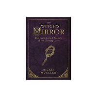 Mickie Mueller Witchs mirror - the craft, lore and magick of the looking glass (häftad, eng)