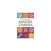 Stephanie S. Larsen Discover your master chakra - reveal the source of your spiritual gifts (häftad, eng)