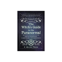 J Allen Cross The Witch's Guide to the Paranormal (häftad, eng)