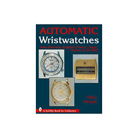 Schiffer Publishing Automatic Wristwatches From Germany, England, France, Japan, (inbunden, eng)