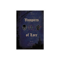 Schiffer Publishing Vampires Of Lore : Traits and Modern Misconceptions (inbunden, eng)